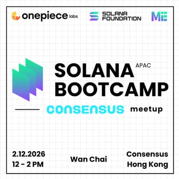 Cover Image for Solana APAC Bootcamp Meetup @ Consensus HK