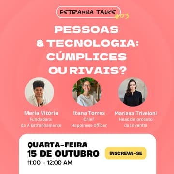 Cover Image for [Estranha Talks #03] Pessoas & Tecnologia: cúmplices ou rivais?