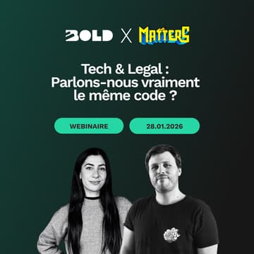 Cover Image for WEBINAIRE BOLD x Matters ⚡︎ Tech & Legal : Parlons-nous vraiment le même code ?