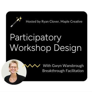 Cover Image for Participatory Workshop Design with Gwyn Wansbrough