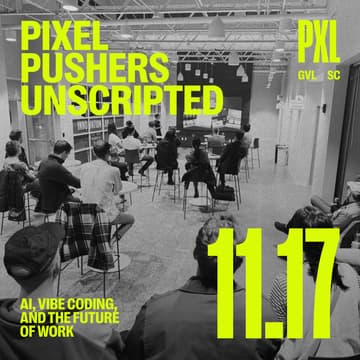 Cover Image for Pixel Pushers — Unscripted: AI, Vibe Coding, and the Future of Work