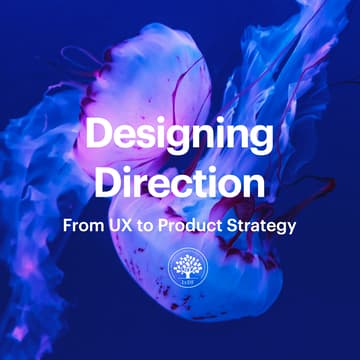 Cover Image for Designing Direction: From UX to Product Strategy