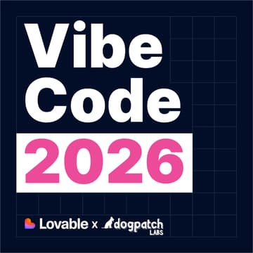 Cover Image for Vibe Code 2026: Lovable @ Dogpatch