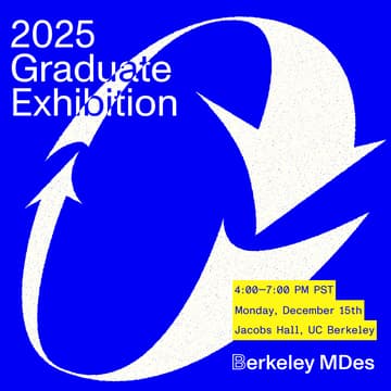 Cover Image for Berkeley Master of Design 2025 Graduate Exhibition
