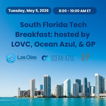 Cover Image for South Florida Tech Breakfast: hosted by LOVC, Ocean Azul, & GP