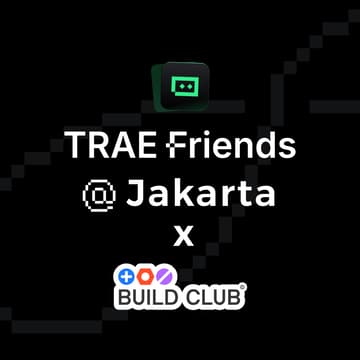 Cover Image for Trae Friends @ Jakarta x Buildclub.ai Meetup (Boost Impact with AI-Assisted Workflows)