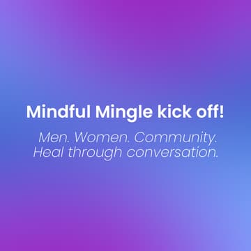 Cover Image for Mindful Mingle Kick Off - bridging the gap between men and women