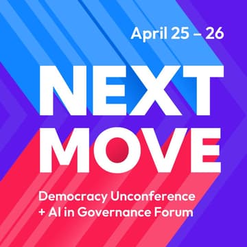 Cover Image for Next Move - SF Democracy Unconference and AI & Democracy Forum