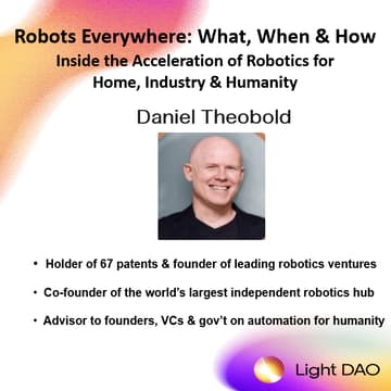 Cover Image for Robots Everywhere: What, When & How - Inside the Acceleration of Robotics for Home, Industry & Humanity - Light DAO Salon (SF)