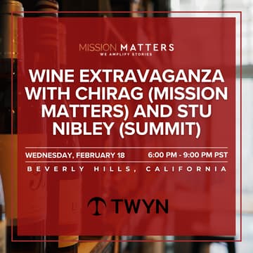 Cover Image for Wine Extravaganza with Chirag (Mission Matters) and Stu Nibley (Summit)