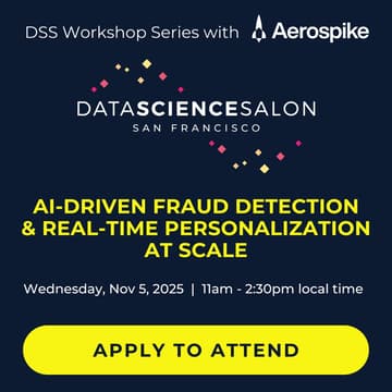 Cover Image for DSS ๐ SF | Workshop Series: AI-Driven Fraud Detection & Real-Time Personalization at Scale