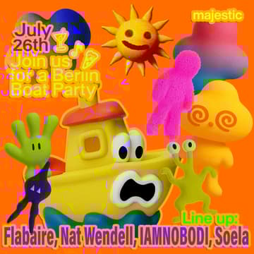 Cover Image for majestic returns (Berlin Boat Party) w/ Flabaire b2b Soela, Nat Wendell and IAMNOBODI