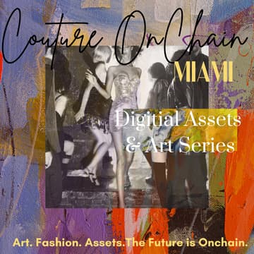 Cover Image for Couture Onchain Miami | Digital Assets & Art Series