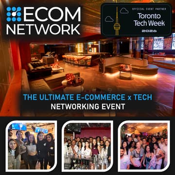 Cover Image for Ecom Network x Toronto Tech Week – Tech & Ecommerce Entrepreneurs Social Mixer 🔥🥳
