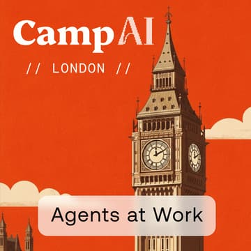 Cover Image for Camp AI: Agents at Work //London//