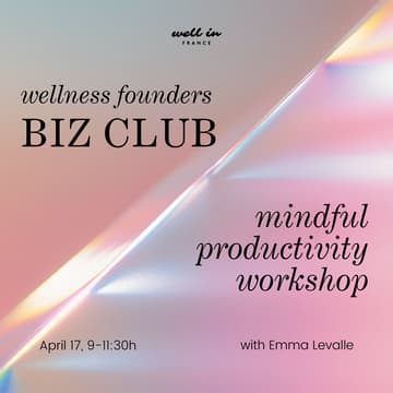 Cover Image for Biz Breakfast + Mindful Productivity Workshop with Emma Lavelle x Well in France