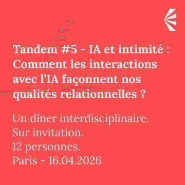 Cover Image for Tandem Paris #5 - IA et intimité : Comment les interactions avec l’IA façonnent-elles nos qualités relationnelles ?