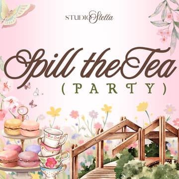 Cover Image for Spill the Tea Party🌸🫖