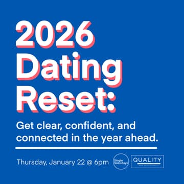 Cover Image for 2026 Dating Reset: A workshop for singles to get clear, confident, and connected in the year ahead.