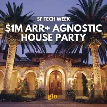 Cover Image for SF Tech Week: $1M ARR+ Agnostic House Party 🎉