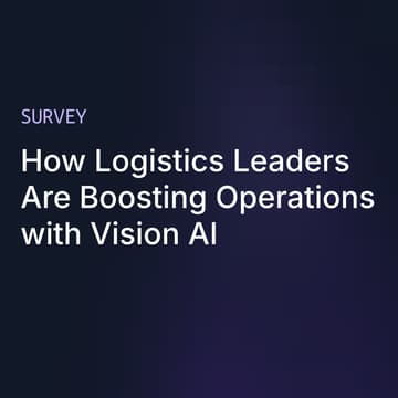 Cover Image for Survey: How Logistics Leaders Are Using Vision AI to Boost Operations