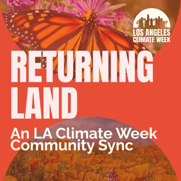 Cover Image for Returning Land, Together: Roots of LA’s Climate Future