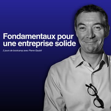 Cover Image for Fondamentaux pour une entreprise solide par Pierre Gaubil - 2 days Bootcamp