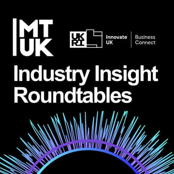 Cover Image for Industry Insight Roundtables with Innovate UK & MTUK