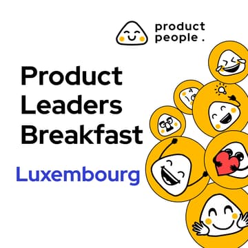 Cover Image for π±πΊ Luxembourg Product Leaders Breakfast | Product People