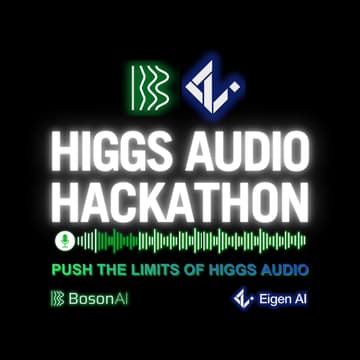 Cover Image for Boson x Eigen AI: Higgs Audio Hackathon