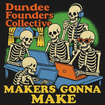 Cover Image for Makers Gonna Make Dundee