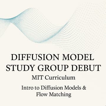 Cover Image for Diffusion Model Study Group Debut - Intro Session with MIT Curriculum