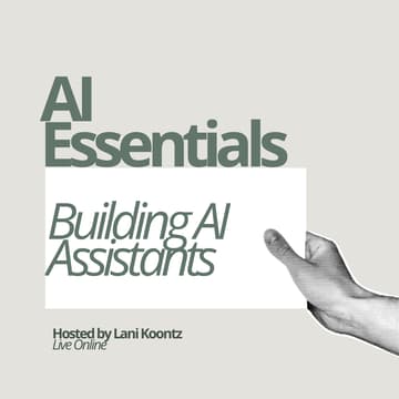Cover Image for Ai Essentials: Building AI Assistants (Live Online)