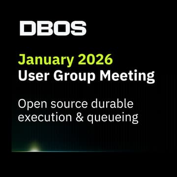 Cover Image for DBOS User Group: Self-hosting DBOS Conductor, DBOS Pricing, Commonsense AI