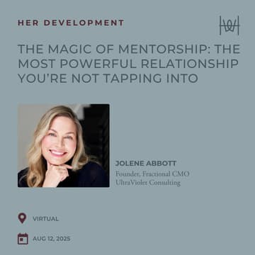 Cover Image for Her Development - Virtual Workshop on The Magic of Mentorship: The Most Powerful Relationship You’re Not Tapping Into *members only