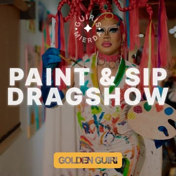 Cover Image for DRAG SHOW + PAINT & SIP | GOLDEN GUIRI