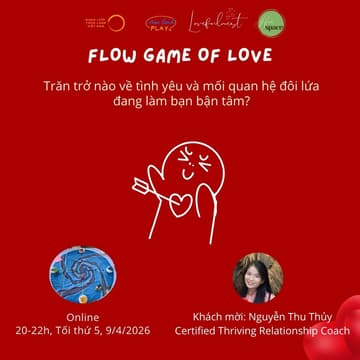 Cover Image for Flow Game of Love: Trăn trở nào về tình yêu và mối quan hệ đôi lứa đang làm bạn bận tâm?