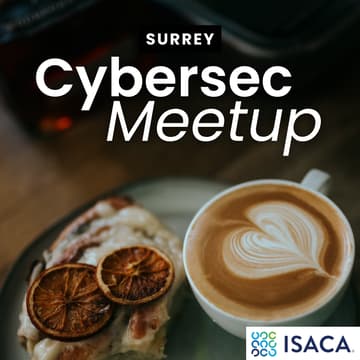 Cover Image for ISACA Cybersecurity Meetup (Surrey)