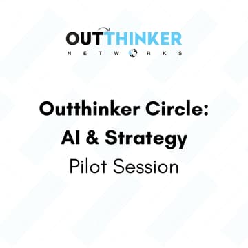 Cover Image for Outthinker Circle: AI & Strategy - Pilot Session