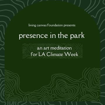 Cover Image for Presence in the Park: An Art Meditation for LA Climate Week