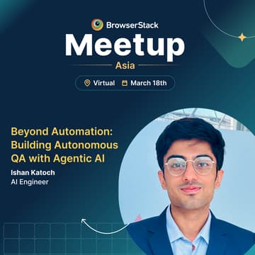 Cover Image for BrowserStack QA Meetup- ASIA (March 18th–Virtual; Mobile Friendly)