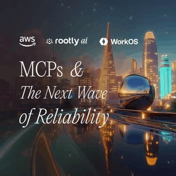 Cover Image for MCPs and the Next Wave of Reliability w/ Rootly AI, WorkOS, Block, Microsoft, Alloy Automation, Credo AI, Groq, Mintlify, & More!