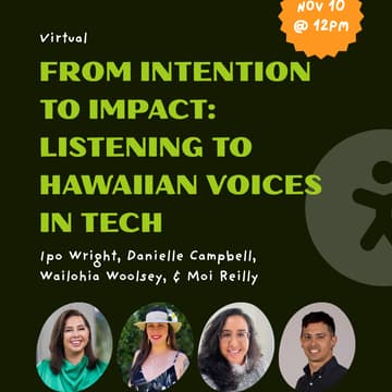 Cover Image for Speaker Series: From Intention to Impact - Listening to Hawaiian Voices in Tech Panel