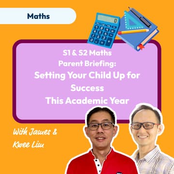 Cover Image for Secondary 1 & 2 Mathematics Parent Briefing: Setting Your Child Up for Success This Academic Year