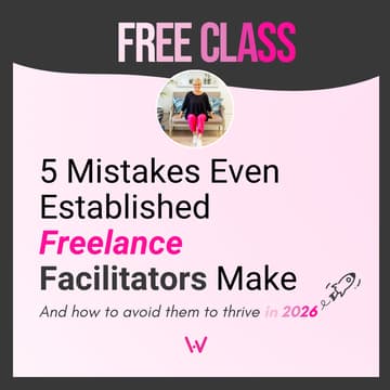 Cover Image for 5 Mistakes Even Established Freelance Facilitators Make...and how to avoid them