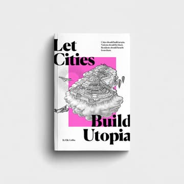 Cover Image for How to Build Utopian Cities