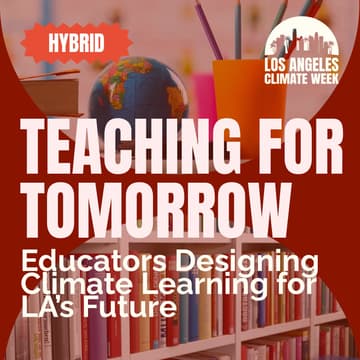 Cover Image for Teaching for Tomorrow: Educators Designing Climate Learning for LA’s Future