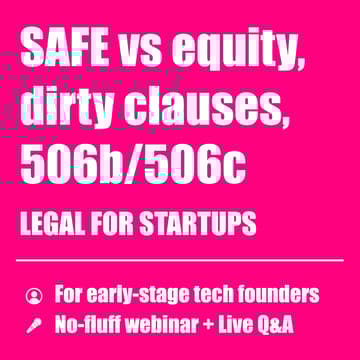 Cover Image for LEGAL FOR STARTUPS: SAFE vs equity, dirty clauses, 506b/506c