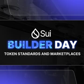 Cover Image for Sui Builder Day: Token Standards and Marketplaces