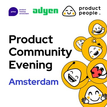 Cover Image for 🇳🇱 From Wishlist to Superpower: Turning Your Roadmap Into a Strategic Tool | Product People x Adyen x  Product Meetup